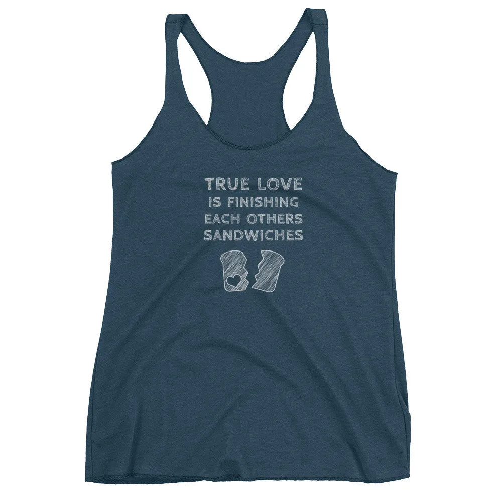 True Love is Finishing Each Other's Sandwiches Racerback Tank Top