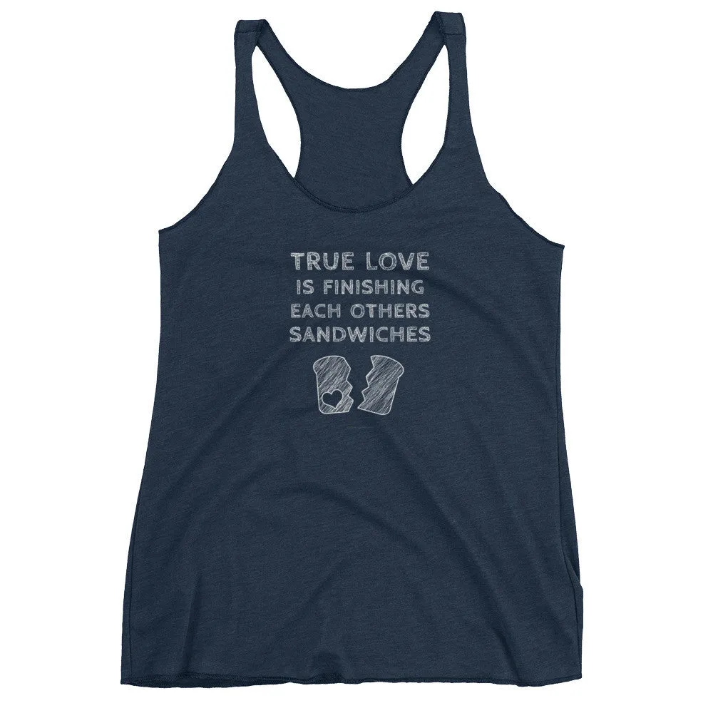 True Love is Finishing Each Other's Sandwiches Racerback Tank Top